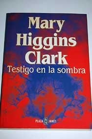 Testigo en la sombra * | Mary Higgins Clark