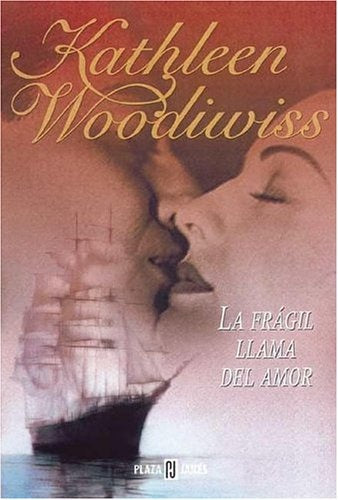 LA FRAGIL LLAMA DEL AMOR.. | Kathleen E. Woodiwiss