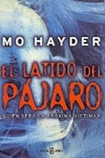 EL LATIDO DEL PÁJARO.. | Mo Hayder