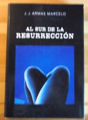 Al sur de la resurreccion | J.J. Armas Marcelo