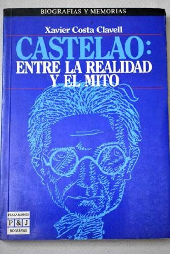 CASTELAO: ENTRE LA REALIDAD Y EL MITO.. | Xavier  Costa Clavell