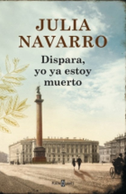 DISPARA, YO YA ESTOY MUERTO | Julia Navarro