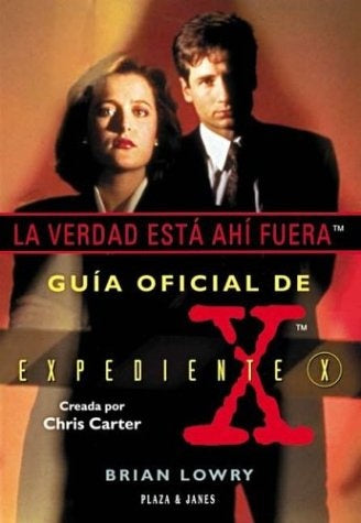 LA VERDAD ESTA AHI FUERA: GUIA OFICIAL DE EXPEDIENTE X  .. | Brian Lowe
