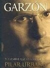 GARZON: EL HOMBRE QUE VEIA AMANECER.. | PILAR URBANO