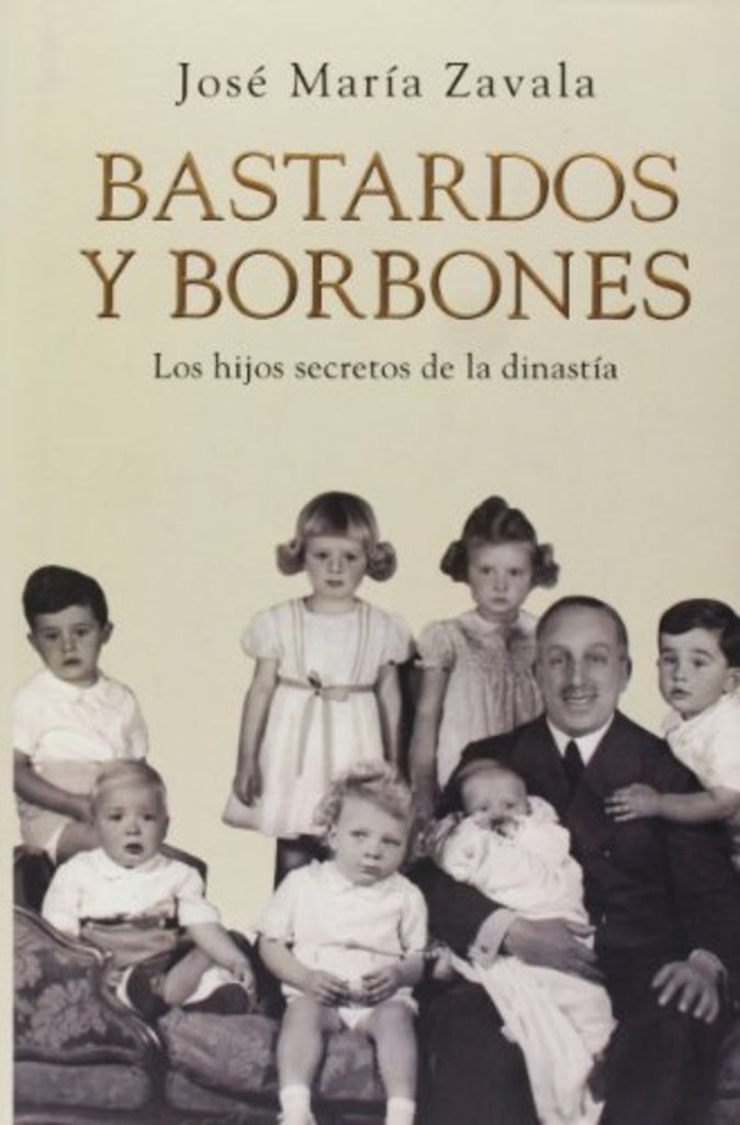 BASTARDOS Y BORBONES | José María Zavala