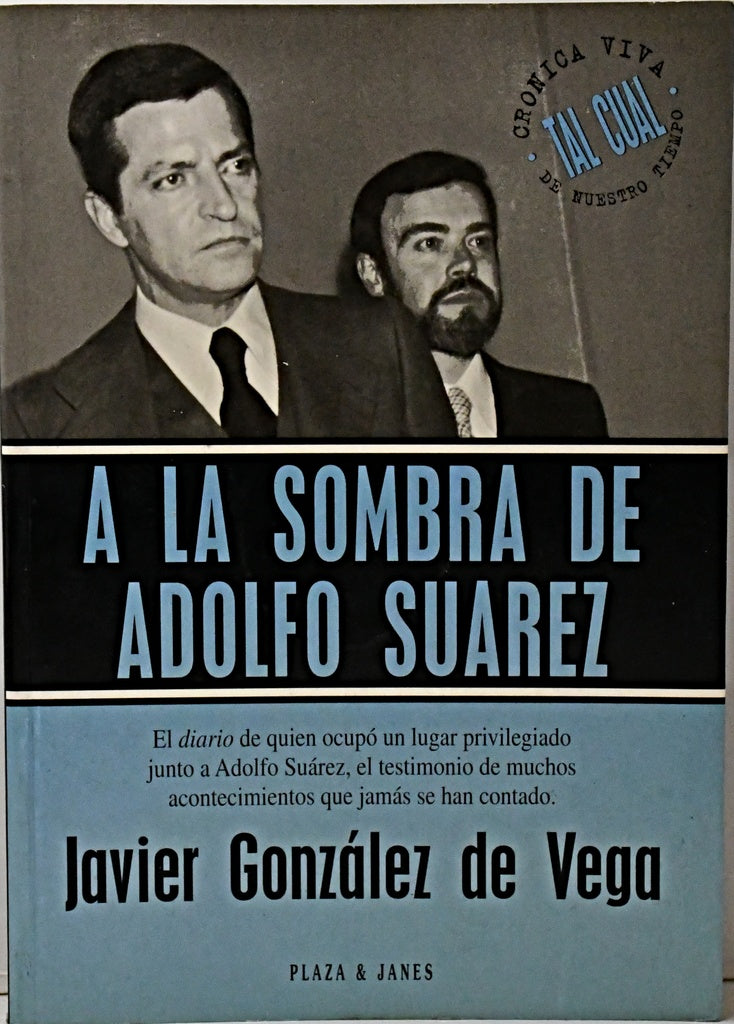 A LA SOMBRA DE ADOLFO SUAREZ..	 | Javier  Vega