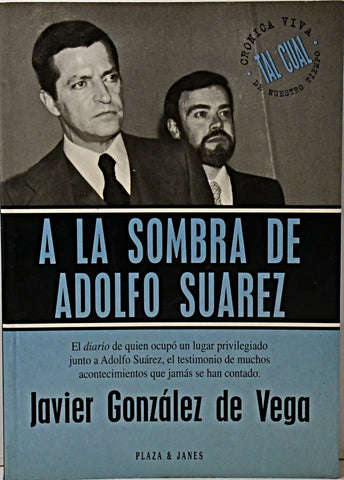 A LA SOMBRA DE ADOLFO SUAREZ..	 | Javier  Vega