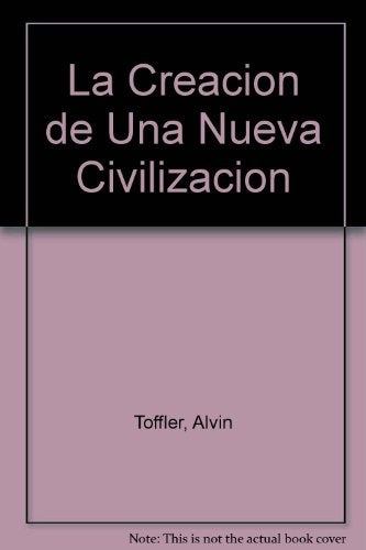 LA CREACIÓN DE UNA NUEVA CIVILIZACIÓN.. | Alvin Toffler
