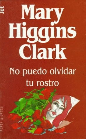 NO PUEDO OLVIDAR TU ROSTRO * | Mary Higgins Clark