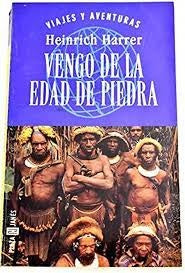VENGO DE LA EDAD DE PIEDRA | Heinrich Harrer