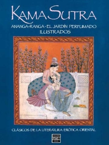 Kama Sutra ; Ananga Ranga ; El jardín perfumado
