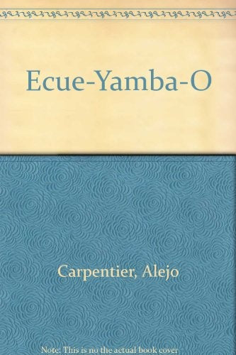 ECUE-YAMBA-O.. | Alejo  Carpentier