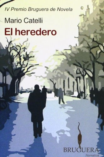 El heredero/ The Heir (Bruguera Narrativa) (Spanish Edition) | José Quiroga