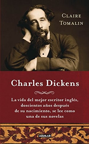 CHARLES DICKENS: MI VIDA.. | Claire Tomalin