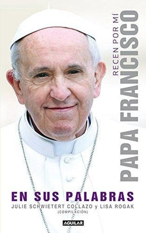 RECEN POR MI:PAPA FRANCISCO EN SUS PALABRAS | JULIE SCHWIETERT