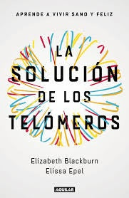 La solucion de los telomeros  | Elizabeth Blackburn