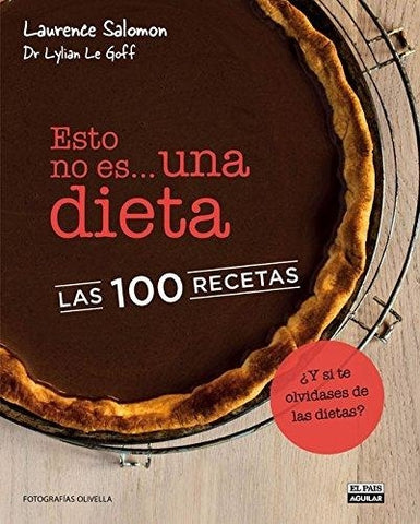 ESTO NO ES... UNA DIETA. LAS 100 RECETAS.. | Laurence Salomon