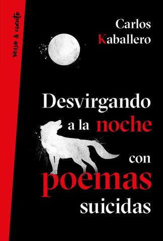 Desvirgando a la noche con poemas suicidas | Carlos Kaballero