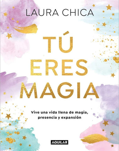 TÚ ERES MAGIA.. | Laura Chica