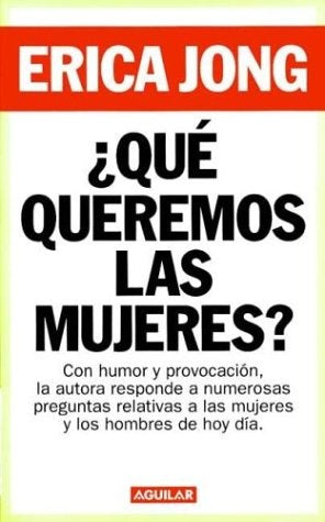 Que Queremos las mujeres? | Erica  Jong