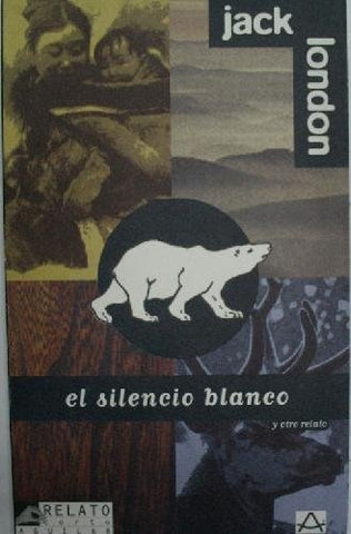 El silencio blanco ; Unga | Jack London