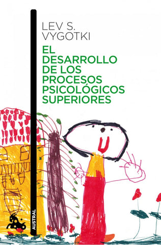 EL DESARROLLO DE LOS PROCESOS PSICOLOGICOS SUPERIORES.. | Lev Semonóvich  Vygotski