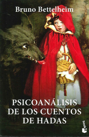 PSICOANÁLISIS DE LOS CUENTOS DE HADAS.. | Bruno Bettelheim