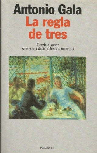LA REGLA DE TRES * | Antonio Gala