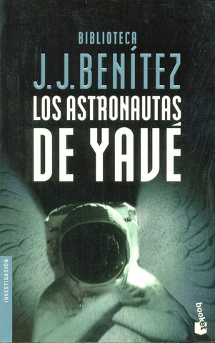LOS ASTRONAUTAS DE YAVE | J.J. Benitez