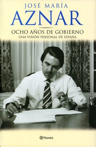 Ocho años de gobierno | José María Aznar