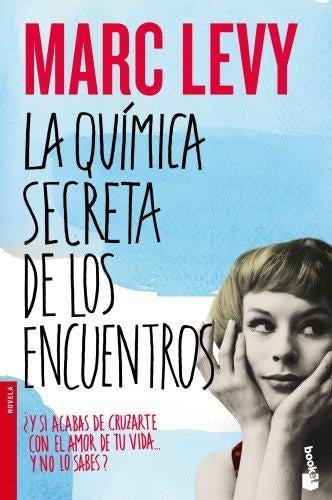 LA QUIMICA SECRETA DE LOS ENCUENTROS | Marc Levy