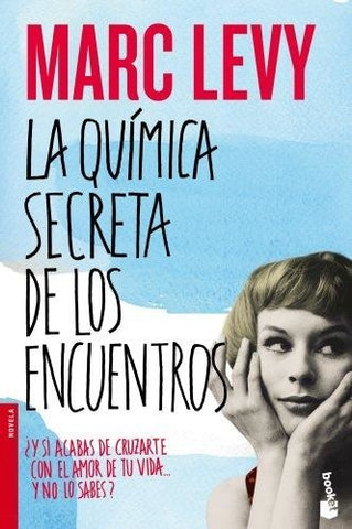 LA QUIMICA SECRETA DE LOS ENCUENTROS | Marc Levy