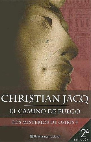 CAMINO DE FUEGO (MISTERIOS DE OSIRIS 3) (CARTONE) * | CHRISTIAN JACQ