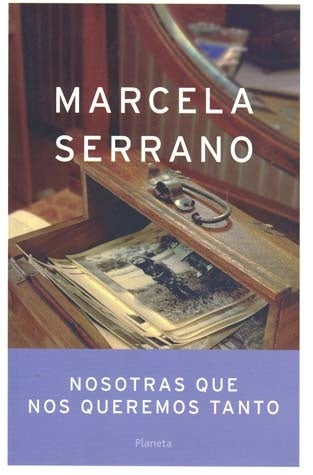 NOSOTRAS QUE NOS QUEREMOS TANTO* | Marcela Serrano