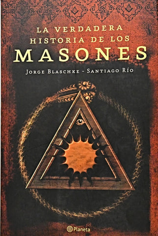 LA VERDADERA HISTORIA DE LOS MASONES .. | Jorge Blaschke