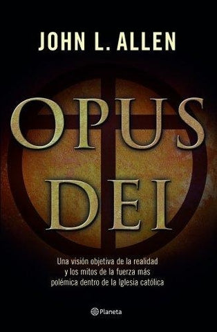 OPUS DEI: LA VERDAD AL DESNUDO | JOHN L.  ALLEN