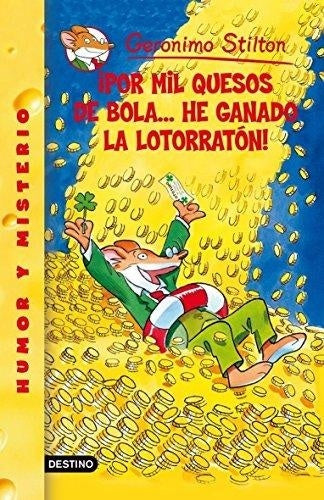 POR MIL QUESOS DE BOLA HE GANADO LA LOTORRATON (GERONIMO STILTON 32) | Gerónimo Stilton