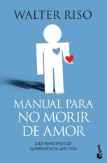 MANUAL PARA NO MORIR DE AMOR.. | Walter Riso