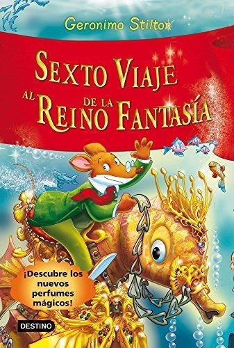 SEXTO VIAJE AL REINO DE LA FANTASIA*.. | Gerónimo Stilton