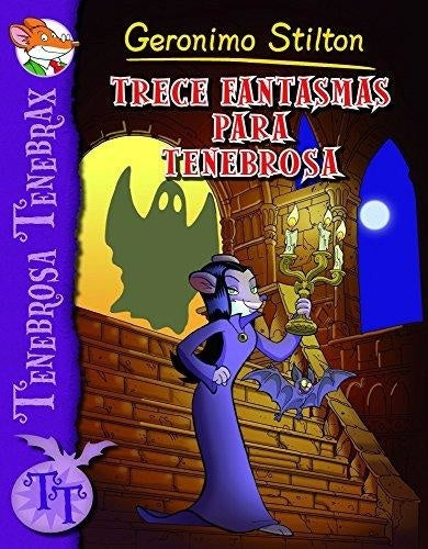 TENEBROSA TENEBRAX 1: TRECE FANTASMAS PARA TENEBROSA  | Gerónimo Stilton
