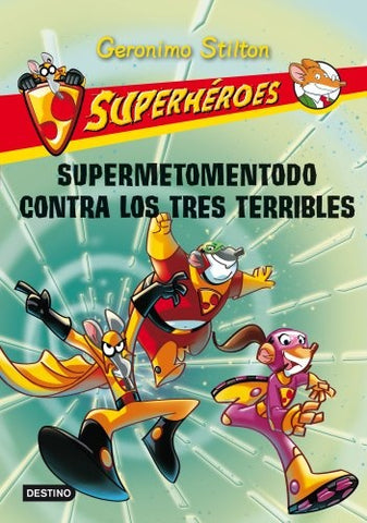 SUPERMETOMENTODO CONTRA LOS TRES TERRIBLES | Gerónimo Stilton