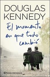 el momento en que todo cambio | Douglas Kennedy