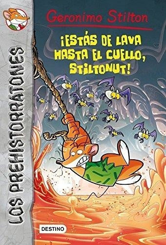 LOS PREHISTORRATONES 4 ¡ESTÁS DE LAVA HASTA EL CUELLO, STILTONUT !  | Gerónimo Stilton