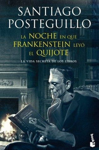 La noche en que Frankestein leyó el Quijote | Santiago Posteguillo