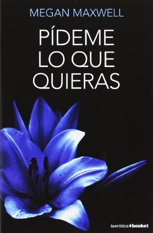 PIDEME LO QUE QUIERAS | Megan Maxwell