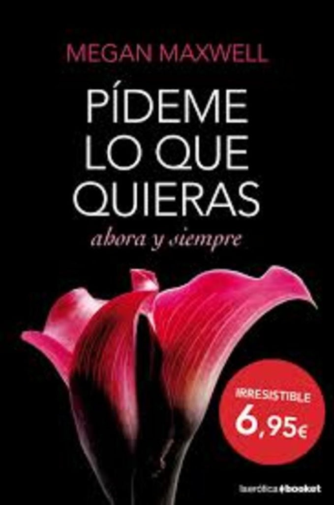 Pídeme lo que quieras ahora y siempre | Megan Maxwell