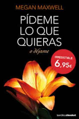 Pideme lo que quieras. O dejame | Megan Maxwell