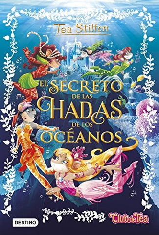 EL SECRETO DE LAS HADAS DE LOS OCEANOS.. | Tea  Stilton