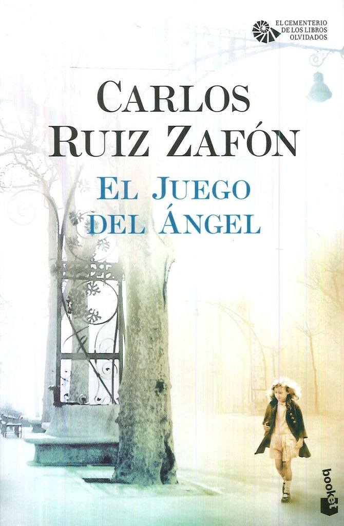El juego del Ángel * | Carlos Ruiz Zafón