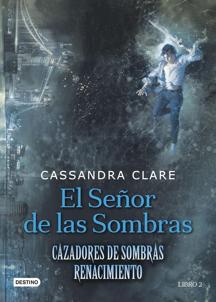 EL SEÑOR DE LAS SOMBRAS: CAZADORES DE SOMBRAS: RENACIMIENTO - LIBRO 2.. | Cassandra Clare